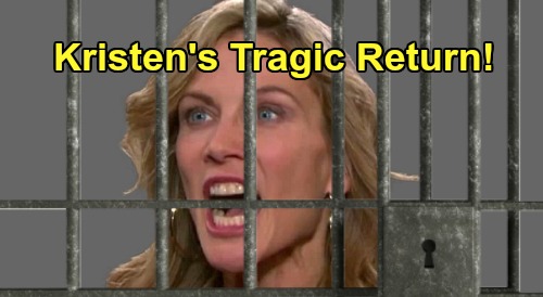 Days of Our Lives Spoilers: Kristen’s Tragic Return, Gets Lengthy Prison Sentence – Asks Brady to Raise Rachel with Sarah?