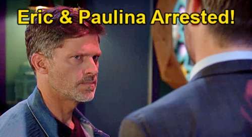 Days of Our Lives Spoilers: Eric & Paulina Double Arrest Drama – Locked Up In Jail Together