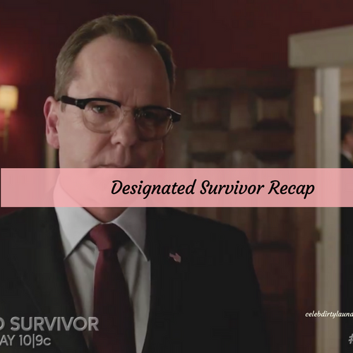 Designated Survivor Recap 4/5/17: Season 1 Episode 15 “One Hundred Days”