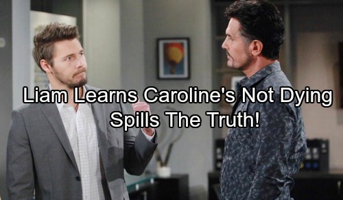 The Bold and the Beautiful Spoilers: Liam Learns Caroline’s Not Dying – Defies Bill and Steffy, Spills The Truth