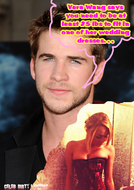 Liam Hemsworth Will Kick Miley Cyrus to the Curb if She Doesn’t Gain Weight