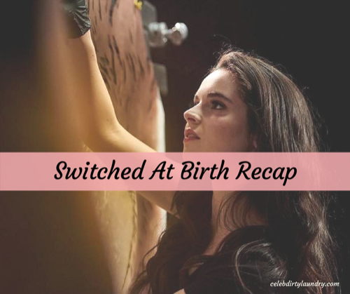 Switched at Birth Recap 3/7/17: Season 5 Episode 6 “Four Ages in Life”