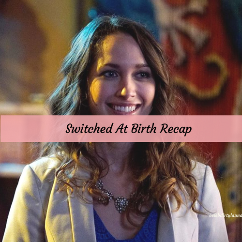 Switched at Birth Recap 3/28/17: Season 5 Episode 8 “Left in Charge”