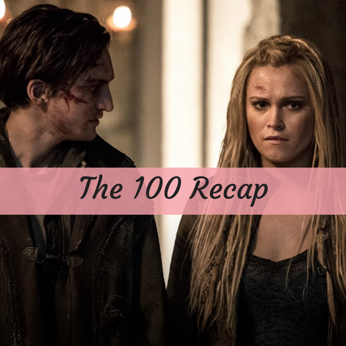 The 100 Recap 3/15/17: Season 4 Episode 6 “We Will Rise”