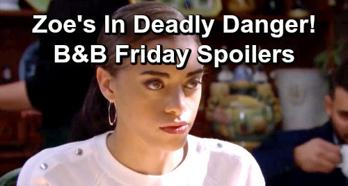 The Bold and the Beautiful Spoilers: Friday, January 25 – Zoe’s In Imminent Danger – Steffy Makes Life-Changing Decision