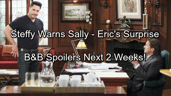 The Bold and the Beautiful Spoilers: Next 2 Weeks: Furious Steffy Warns Sally – Ridge Enrages Bill – Eric’s Surprise Move