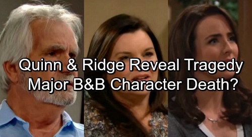 The Bold and the Beautiful Spoilers: B&B Character’s Shocking Death – Ridge and Quinn’s Exposure Has Fatal Consequences?