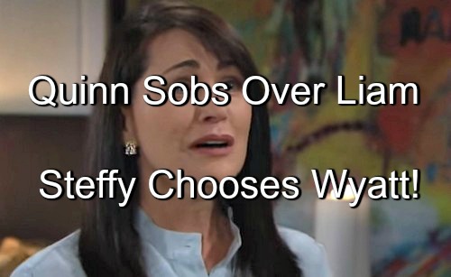 The Bold and the Beautiful (B&B) Spoilers: Quinn Sobs Over Lost Love Liam – Steffy Chooses Wyatt