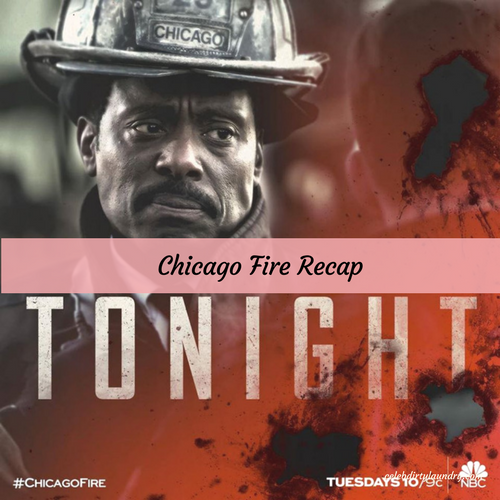 Chicago Fire Recap 4/25/17: Season 5 Episode 19 “Carry Their Legacy”