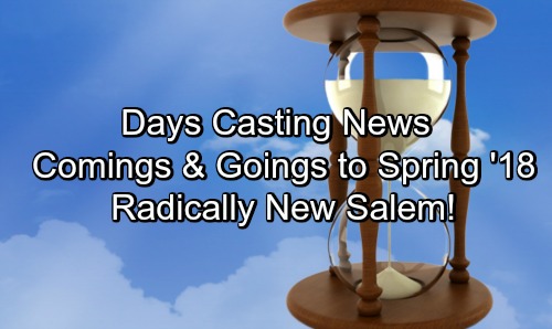 Days of Our Lives Spoilers: Radical Change In Salem – Comings and Goings for Fall 2017 to Spring 2018 – Casting News