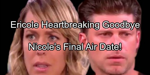 Days of Our Lives Spoilers: Eric and Nicole’s Emotional Goodbye – Arianne Zucker’s Final Air Date