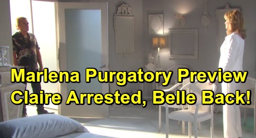 Days of Our Lives Spoilers: Marlena’s Purgatory Preview – Claire Arrested, Will Goes Wild and Belle’s Back for Special Episode