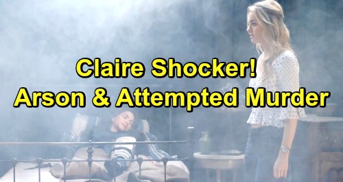Days of Our Lives Spoilers: Claire Started First Cabin Fire – Charged With Arson and Ciara’s Attempted Murder