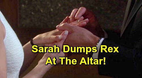 Days of Our Lives Spoilers: Sarah Dumps Rex at the Altar, Can’t Marry Without Love – Xander’s Chance to Reignite Passion?