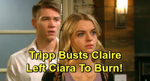 Days of Our Lives Spoilers: Tripp Busts Fire-Starting Claire, Accuses Her of Leaving Ciara to Burn