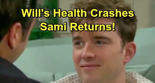 Days of Our Lives Spoilers: Sami Returns When Will’s Health Crashes – Fearful Mom Supports Sick Son