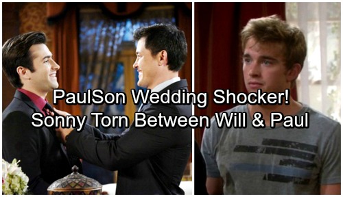 Days of Our Lives Spoilers: PaulSon Wedding Drama! Sonny Torn Between Will and Paul