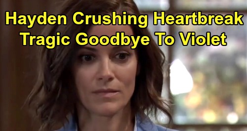 General Hospital Spoilers: Hayden Says Heartbreaking Goodbye to Violet – Daddy Finn’s New Challenges