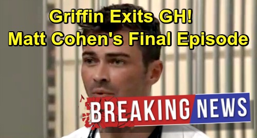 General Hospital Spoilers: Matt Cohen Officially Out As Griffin Munro – Final GH Airdate Friday, March 22