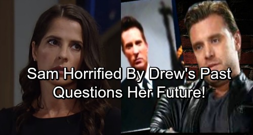 General Hospital Spoilers: Sam Stunned by Drew’s Dark Past – Questions Her Future as Sinister Secrets Are Revealed