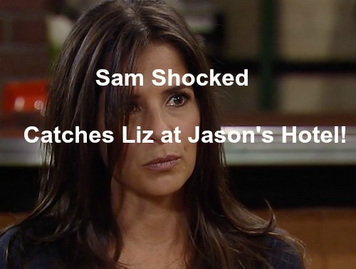 General Hospital (GH) Spoilers: Sam Stunned to Find Liz Spent Night in Jason’s Hotel Room