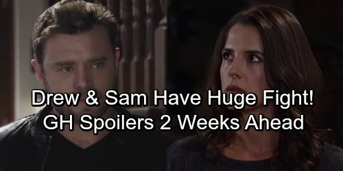 General Hospital Spoilers: Two Weeks Ahead – Drew and Sam Have Huge Blowout Fight