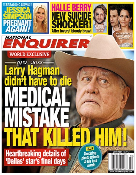 Medical Mistakes Killed Larry Hagman – Halle Berry Suicidal – Jessica Simpson Still Pregnant: National Enquirer