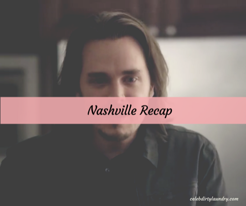 Nashville Spring Finale Recap 3/9/17: Season 5 Episode 11 “Fire and Rain”