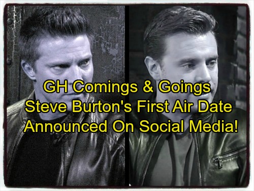 General Hospital Spoilers: Comings and Goings – Major Players Exit – Steve Burton’s First Air Date Announced On Social Media