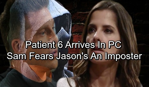 General Hospital Spoilers: Patient 6 Arrives In PC, Gives Sam The Shock of Her Life – Fears Husband Isn’t Jason