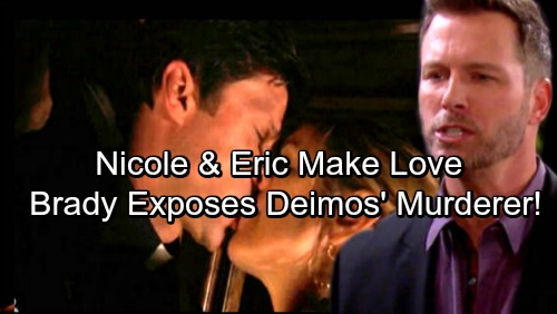 Days of Our Lives Spoilers: Nicole Sleeps with Eric – Brady’s Ultimate Revenge, Exposes Nicole As Deimos’ Murderer