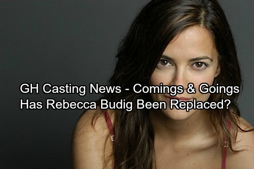 General Hospital Spoilers: Comings and Goings – Casting News – Has Rebecca Budig Been Replaced?