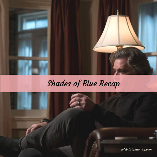 Shades of Blue Recap 4/30/17: Season 2 Episode 9 “Chaos Is Come Again”